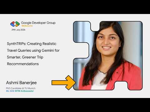 Ashmi Banerjee - SynthTRIPs: Creating Realistic Travel Queries using Gemini...