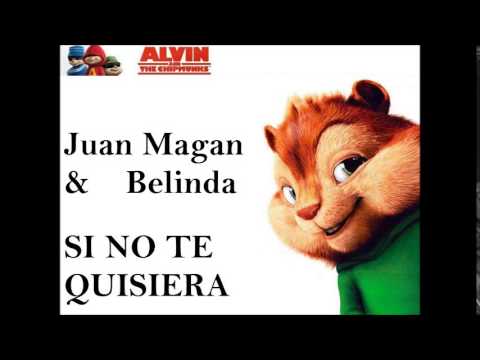 Si no te quisiera - Alvin y Las Ardillas (Juan Magan & Belinda) 