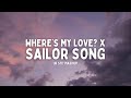 Where S My Love X Sailor Song SYML Gigi Perez Jr Stit Mashup