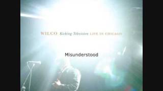 Wilco - Misunderstood (Kicking Television)