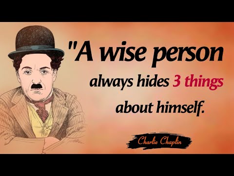 A wise person always hides 3 things about himself - Charlie Chaplin's Words of Wisdom:Quotes Library