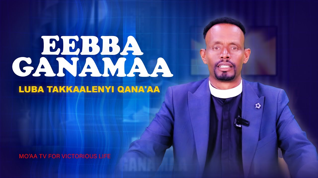 Eebba Ganamaa - Luba Takkaalenyi Qana'aa Waliin/471