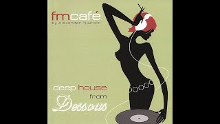 Alexander Nuzhdin – FM Café : Deep House From Dessous