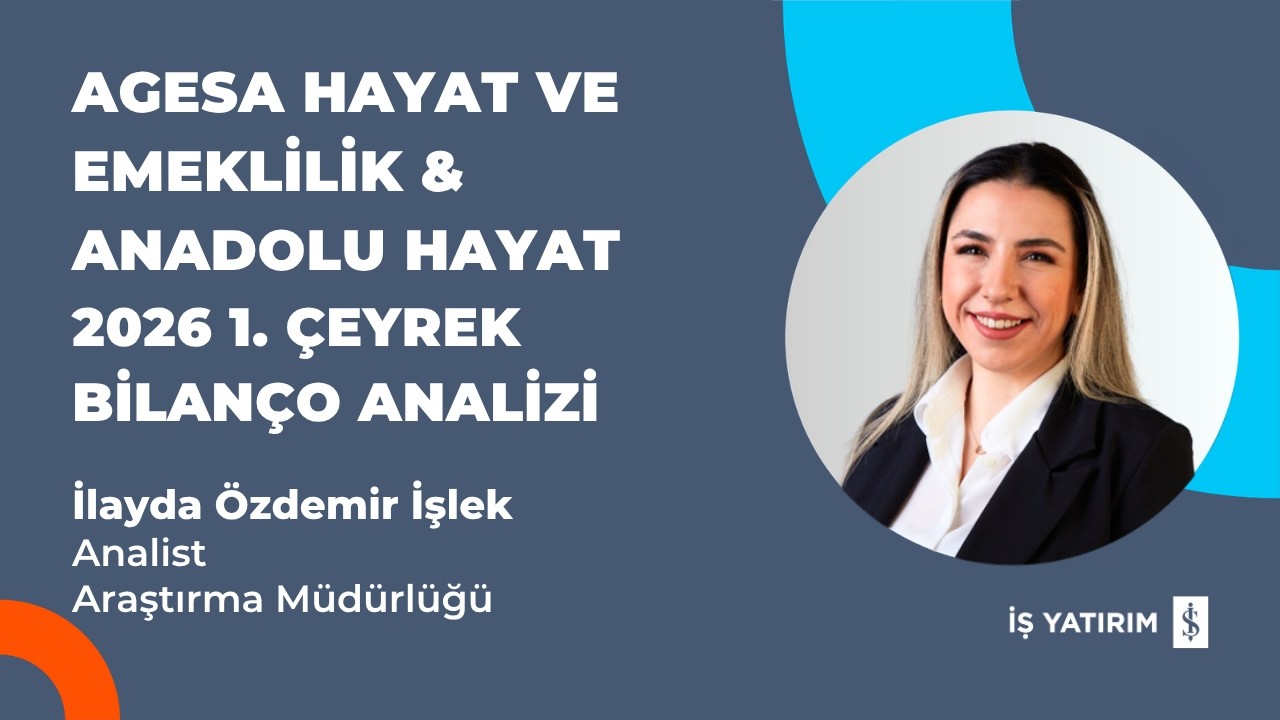 AGESA & ANSGR 2026 1. ÇEYREK BİLANÇO ANALİZİ- İLAYDA ÖZDEMİR İŞLEK