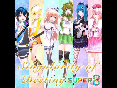 『Singularity of Destiny』SUPER8 / ViA