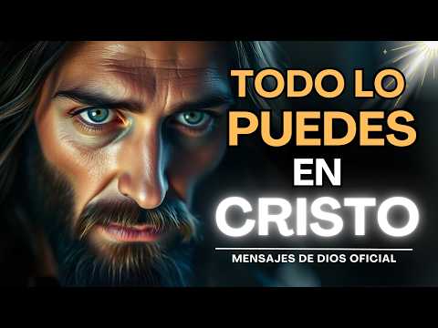 DIOS TE DICE HOY... TODO LO PUEDES EN MÍ, YO SOY TU FUERZA | Mensajes de Dios