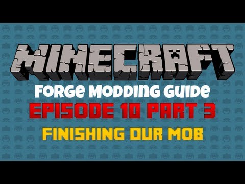 Minecraft Forge 1.6.2 Modding Guide Episode 10 Part 3: Finishing Our Mob!