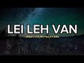 SMILEY × YOUNG FELLA × HENZ - LEI LEH VAN (Lyrics)