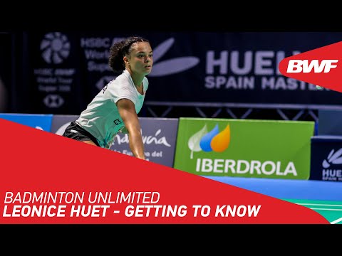 Badminton Unlimited | Getting to Know Léonice Huet | BWF 2021