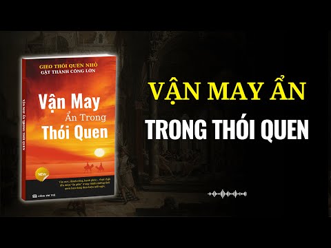 Thành Công, Hạnh Phúc, Vận May Đều Ẩn Trong Thói Quen