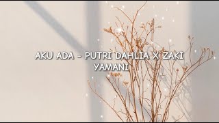 Download lagu AKU ADA - PUTRI DAHLIA & ZAKI YAMANI (LIRIK) mp3 Download lagu AKU ADA - PUTRI DAHLIA & ZAKI YAMANI (LIRIK) mp3