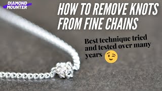 How to Remove Knots from Fine Chains