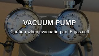 Know how your vacuum pump works when using to evacuate an IR gas cell
