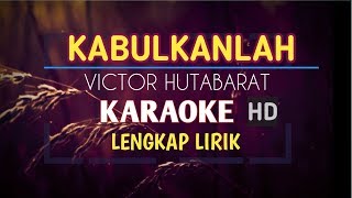 Download lagu KABULKANLAH VICTOR HUTABARAT KARAOKE... mp3