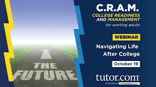 Navigating Life After College | C.R.A.M. Webinar Series | Fall 2022 | Tutor.com