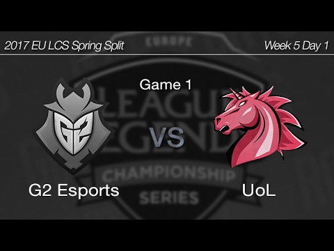 [ G2 Esports vs UoL ] Game 1 - 2017 EU LCS Spring Week 5 Day 1 170217