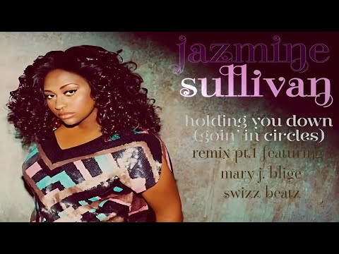Jazmine Sullivan ft Mary J. Blige & Swizz Beatz, Missy Elliott - Holding You Down (Remix Pt.1)