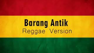 Download lagu Versi Reggae Barang Antik mp3