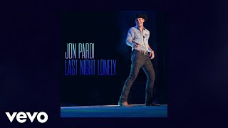 Last Night Lonely - Jon Pardi