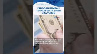 Erdogan Kembali Jadi Presiden Turki, Mata Uang Lira Turun ke Titik Terendah, Investor Ketar-ketir