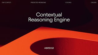 Discover the Abridge Contextual Reasoning Engine