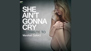 She Ain't Gonna Cry (A Tribute to Marshall Dyllon)