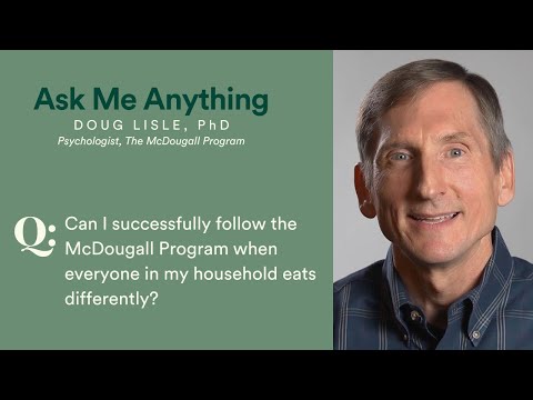 Doug Lisle, PhD: How to stay on plan in a non-McDougall household