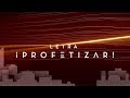 ¡Profetizar!