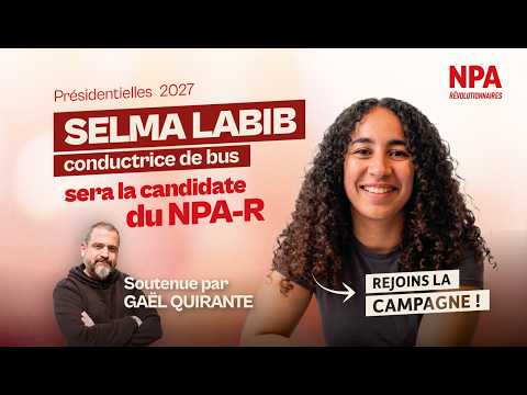 Selma Labib, une candidature ouvrière et révolutionnaire, soutenue par Gaël Quirante