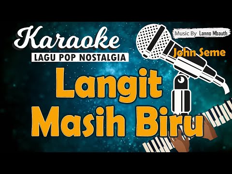 Karaoke LANGIT MASIH BIRU - John Seme // Music By Lanno Mbauth