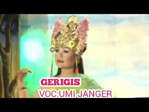 GERIGIS - UMI - JANGER BERDENDANG