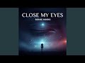 Close My Eyes