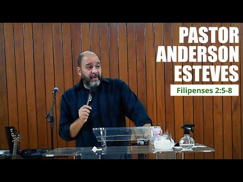 Filipenses 2:5-8 - Pr. Anderson Esteves - 6 de mar. 2022