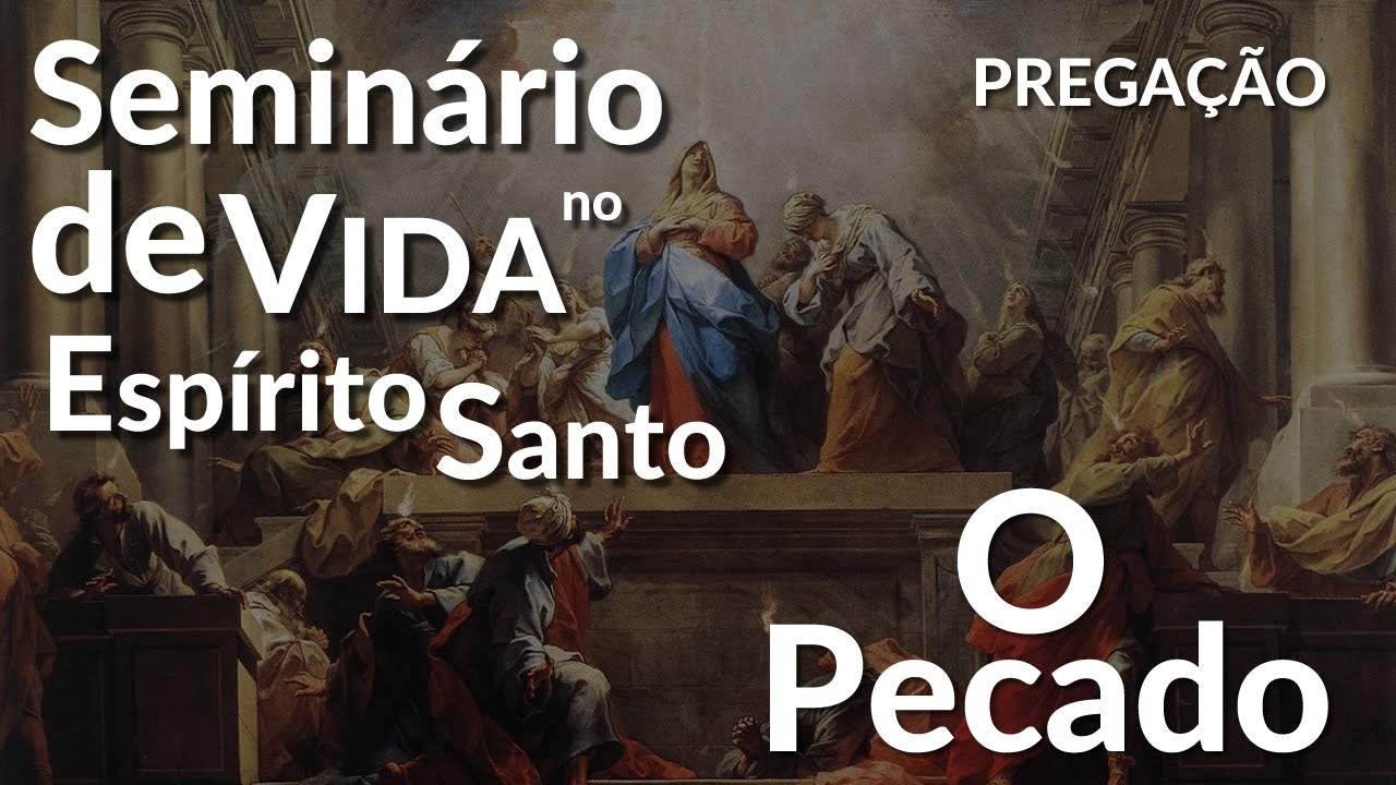 Seminário de Vida no Espírito Santo - O PECADO - Pregação