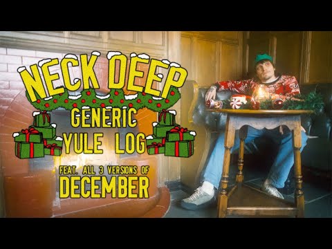 Neck Deep - Generic Yule Log (feat. all 3 versions of December!) [24-hour live stream]