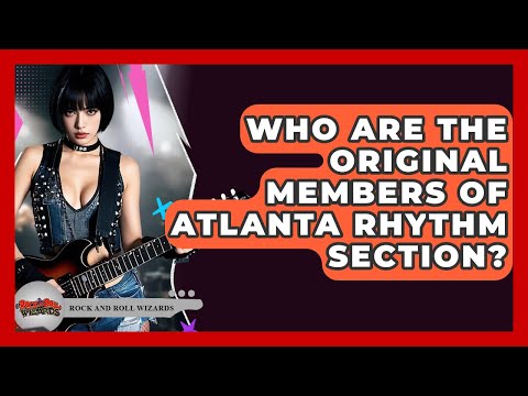 Who Are The Original Members Of Atlanta Rhythm Section? - Rock and Roll Wizards