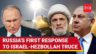 Putin's First Response To Israel-Hezbollah Ceasefire; Russia Fears Collapse | 'Hope It Is...'