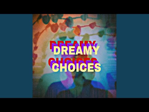 Dreamy Choices