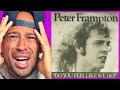 Rapper FIRST time REACTION to Peter Frampton Do You Feel Like We Do! What is THIS!??