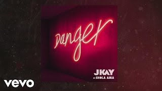 JKAY - Danger (Audio) ft. Shola Ama