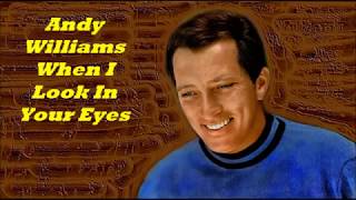 Andy Williams.......When I Look In Your Eyes.