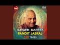 Gayatri Mantra By Pandit Jasraj 108 Times