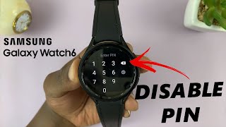 How To Remove Lock Screen PIN On Samsung Galaxy Watch 6 / 6 Classic | Disable Lock Screen PIN