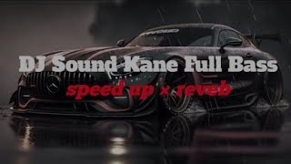 Download lagu DJ Sound JJ Kane Full Bass (speed up x reveb)🎧 mp3