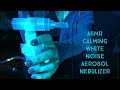 ASMR white noise aerosol nebulizer for relaxation | NO TALKING