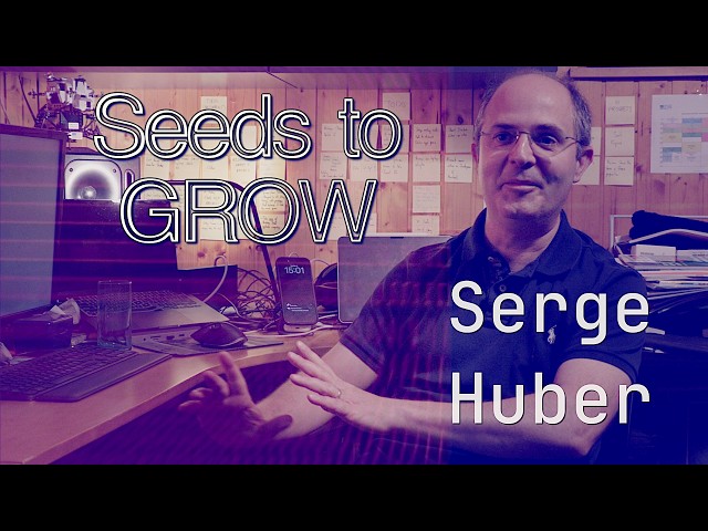 Trailer Seeds to GROW - Serge Huber