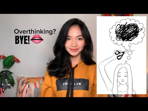 OVERTHINKING? BYE! (how to STOP OVT + 7 anti-OVT mindsets)