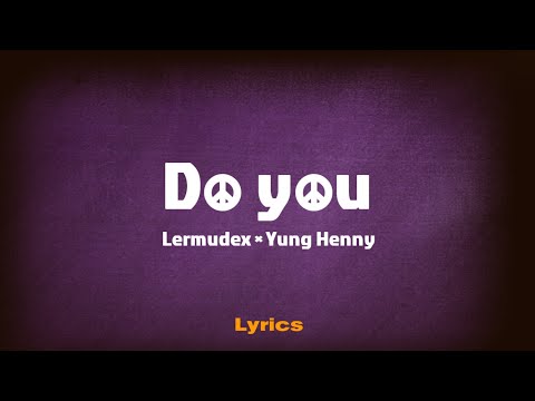 Lermudex _ Do you × Yung Henny (Lyrics)