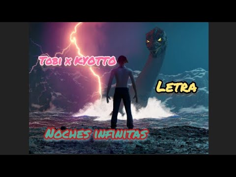 Noches Infinitas// Tobi x KYOTTO// LETRA-LIRYC