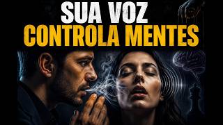 Como Fazer Sua Voz Hipnotizar Qualquer Pessoa Sem Você Perceber | Psicologia